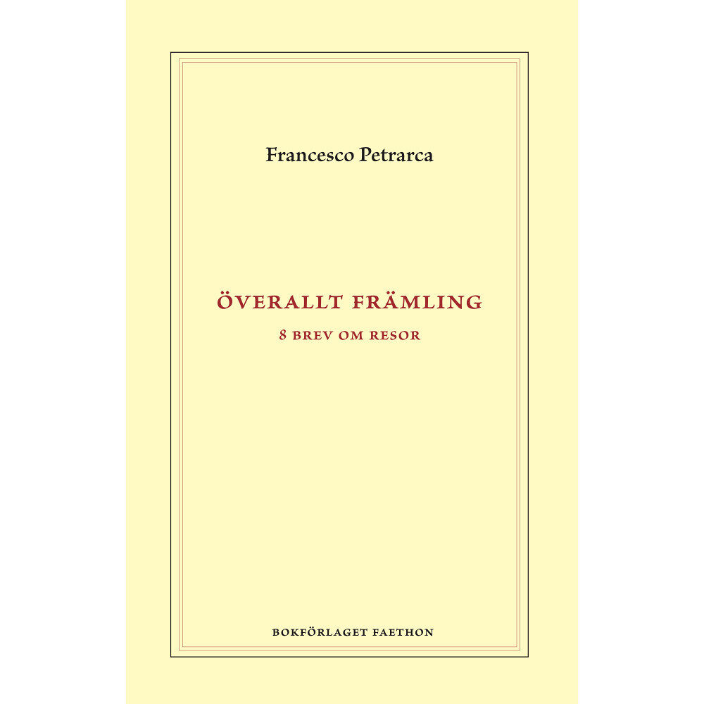 Francesco Petrarca Överallt främling : åtta brev om resor (inbunden)