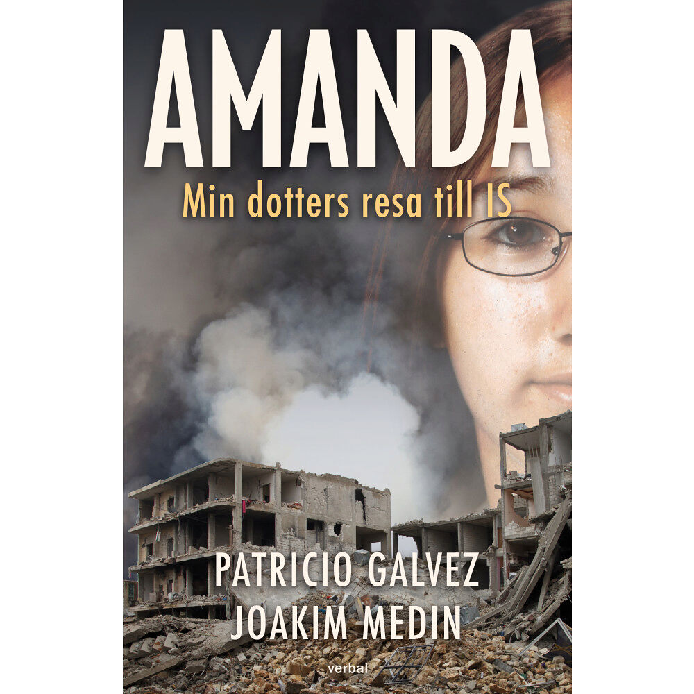 Patricio Galvez Amanda : min dotters resa till IS (inbunden)
