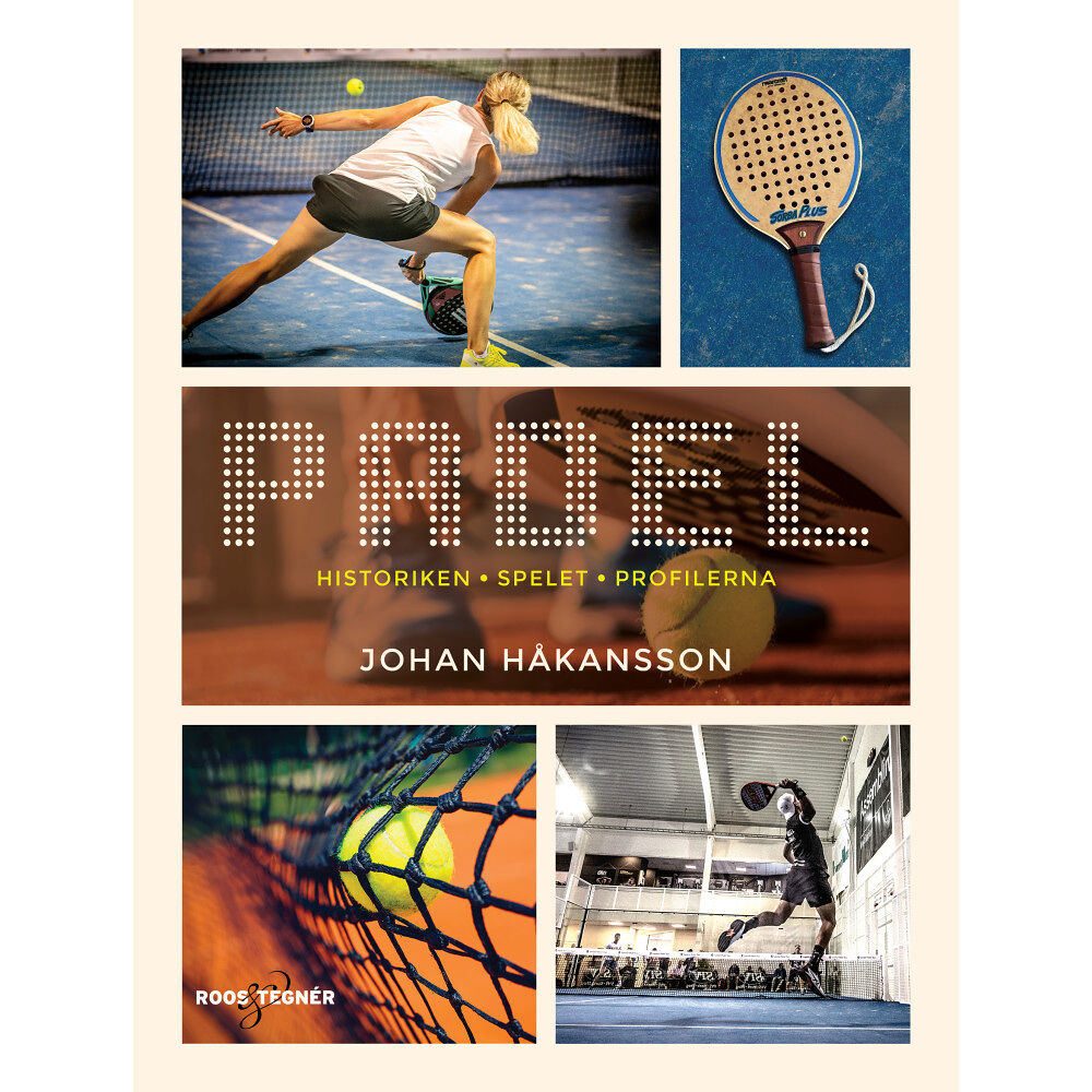 Johan Håkansson Padel : historiken, spelet, profilerna (inbunden)