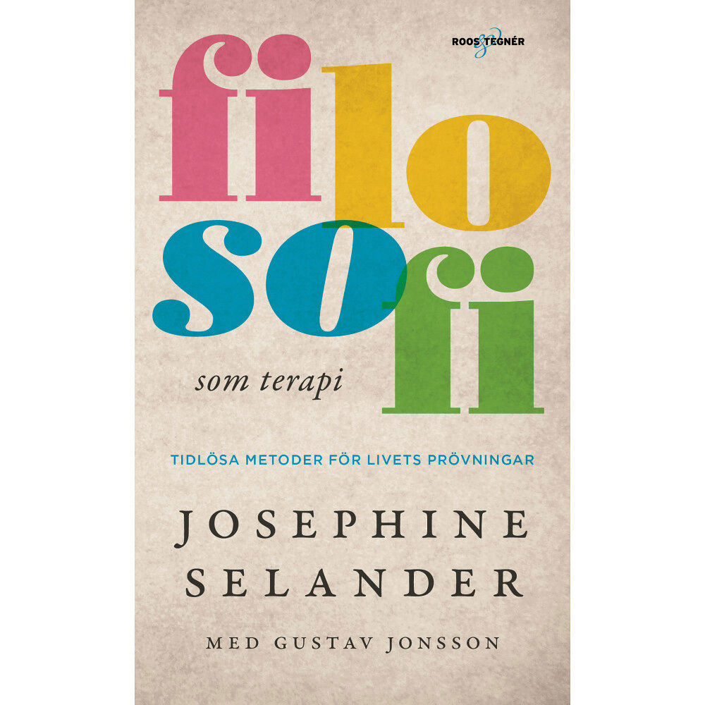 Josephine Selander Filosofi som terapi : Tidlösa metoder för livets prövningar (pocket)