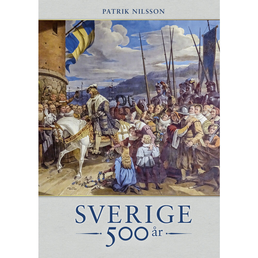 Patrik Nilsson Sverige 500 år (inbunden)