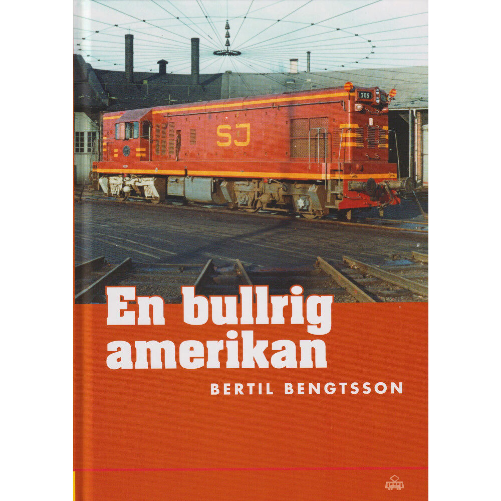 Bertil Bengtsson En bullrig amerikan : dieselelektriska loket GM G12 7707 som blev SJ T42 205 (bok, kartonnage)