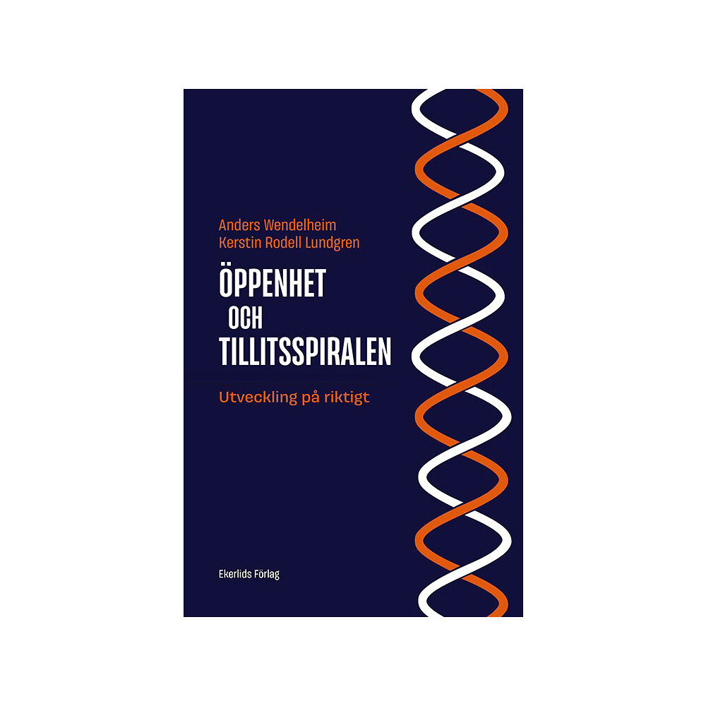 Anders Wendelheim Öppenhet och tillitsspiralen : utveckling på riktigt (bok, danskt band)