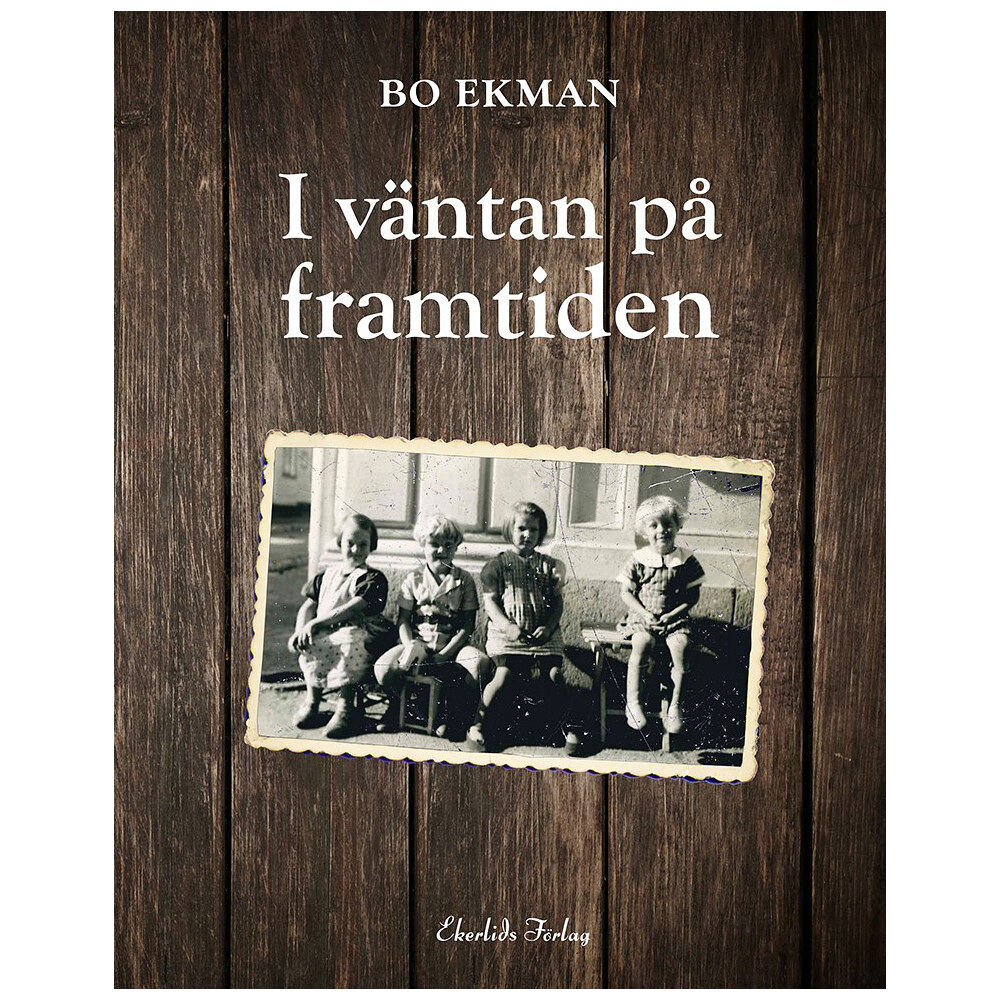 Bo Ekman I väntan på framtiden (inbunden)