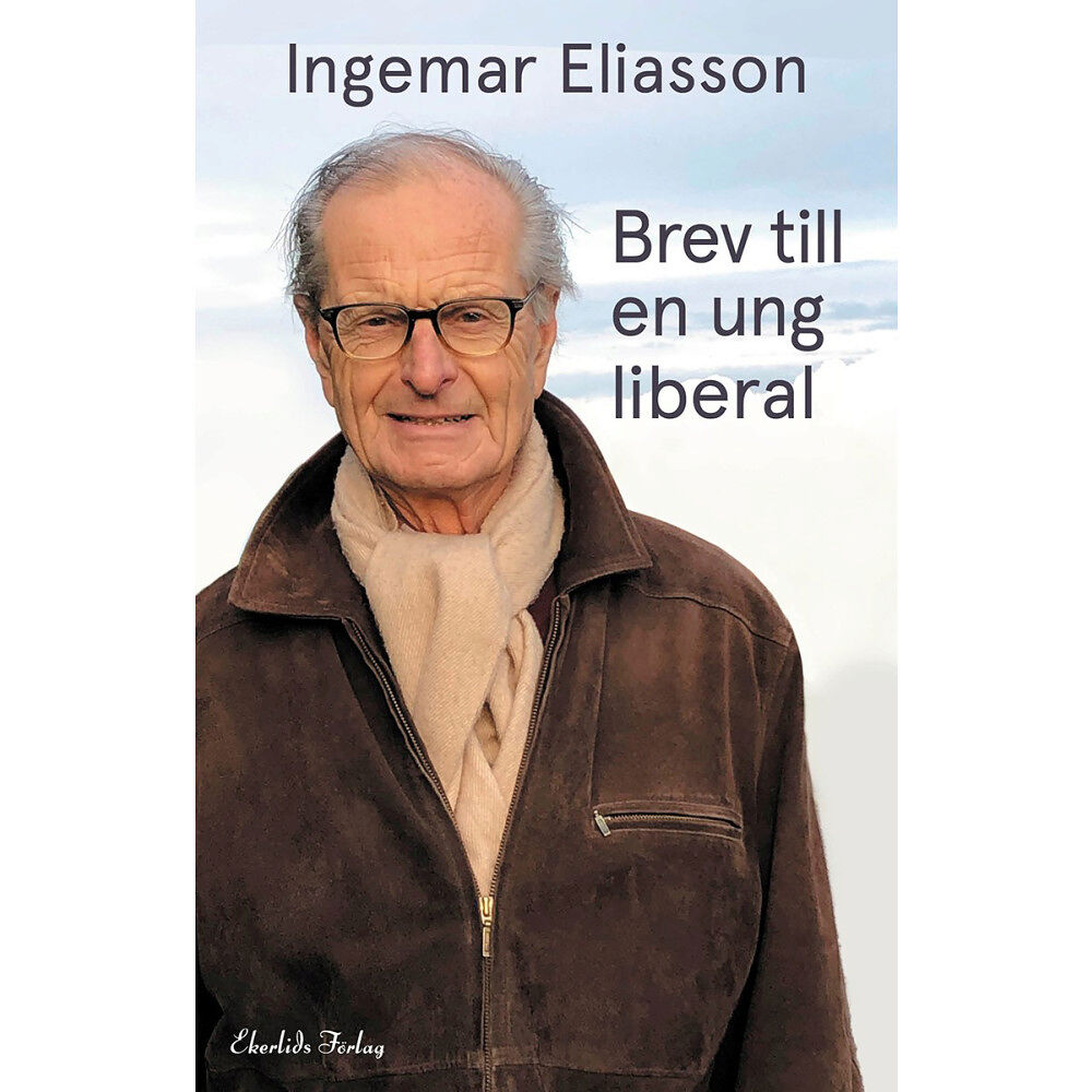 Ingemar Eliasson Brev till en ung liberal (inbunden)