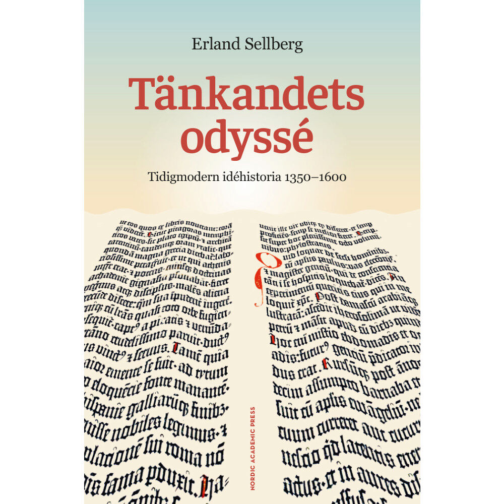 Erland Sellberg Tänkandets odyssé : Tidigmodern idéhistoria 1350-1600 (inbunden)
