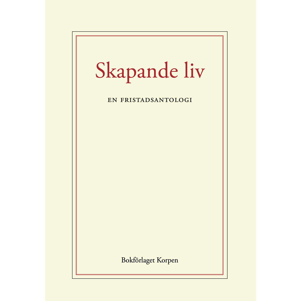 Bokförlaget Korpen Skapande liv : en fristadsantologi (häftad)