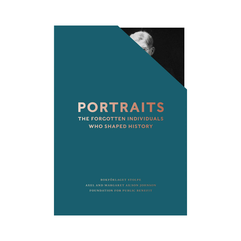 Bokförlaget Stolpe Portraits : the forgotten idividuals who shaped history (bok, eng)