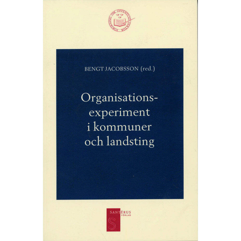 Santérus Förlag Organisationsexperiment i kommuner och landsting (häftad)