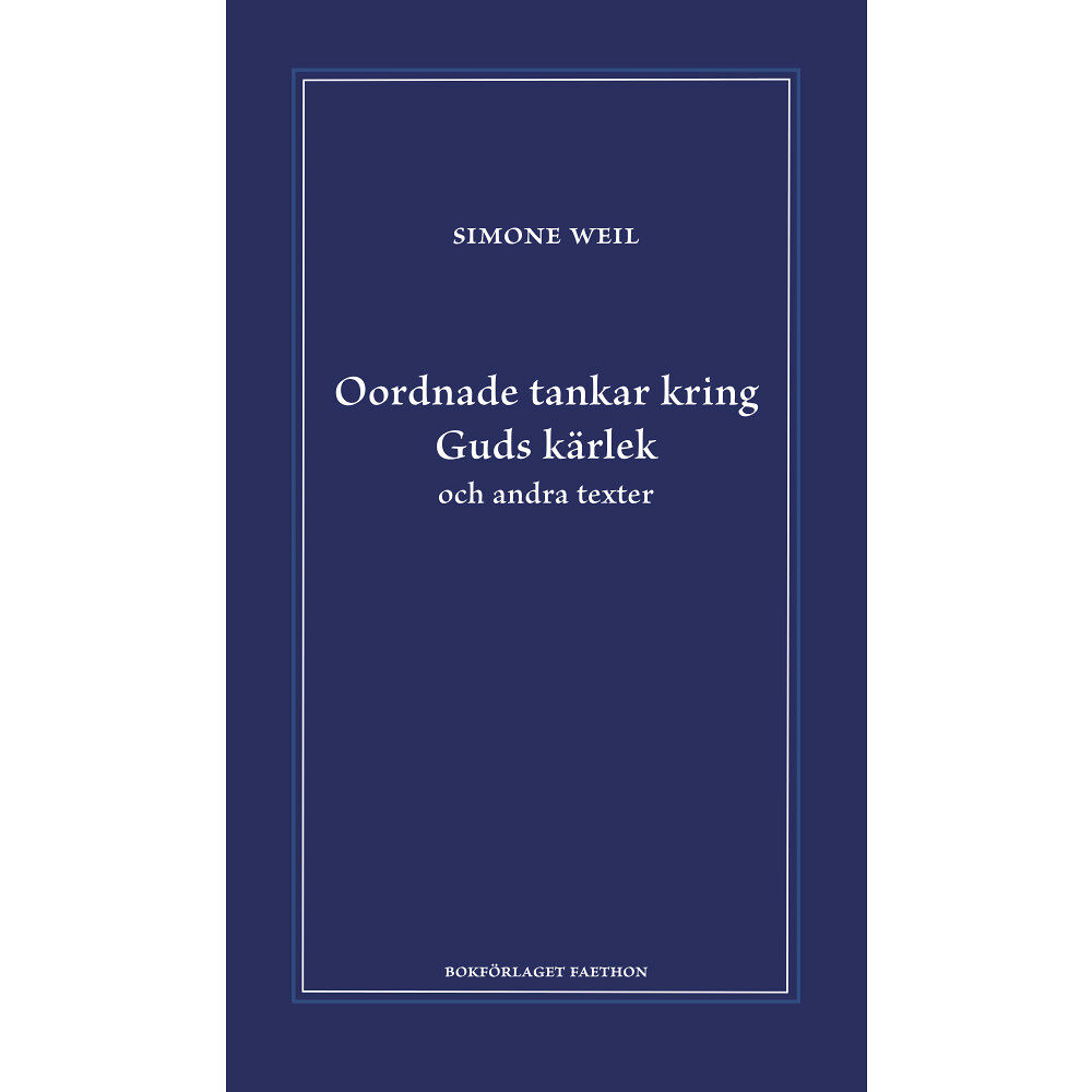 Simone Weil Oordnade tankar kring Guds kärlek och andra texter (inbunden)