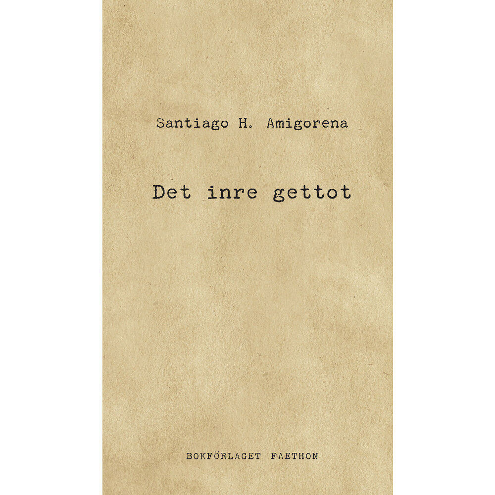 Santiago H. Amigorena Det inre gettot (inbunden)