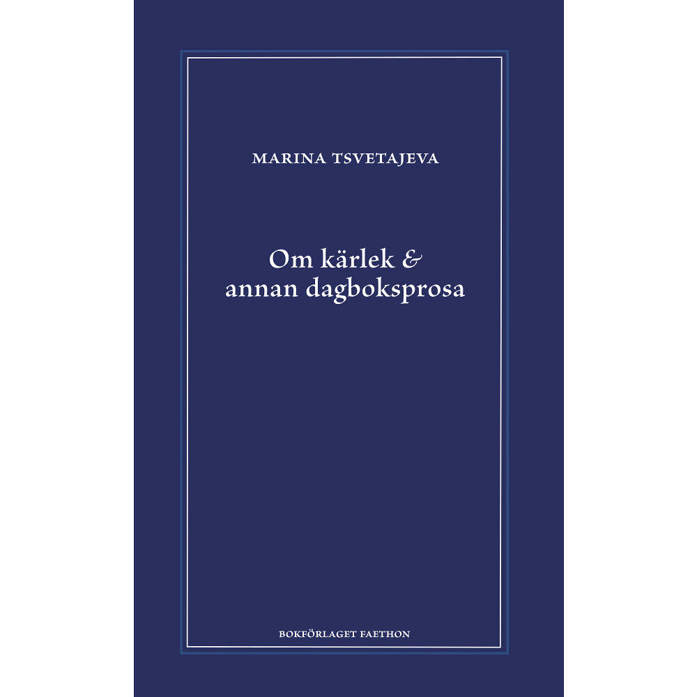 Bokförlaget Faethon Om kärlek & annan dagboksprosa : följt av utdrag ur anteckningsböckerna 1916-1920 (inbunden)