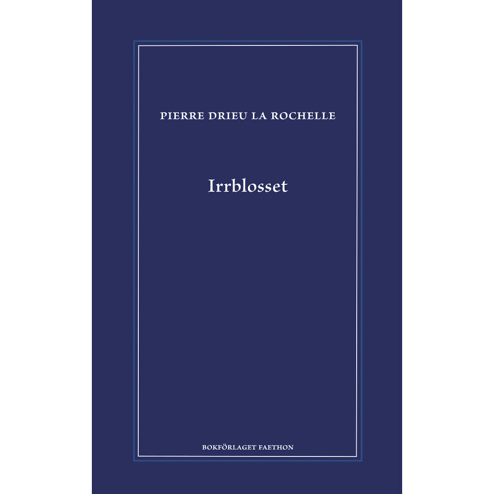 Pierre Drieu la Rochelle Irrblosset (inbunden)