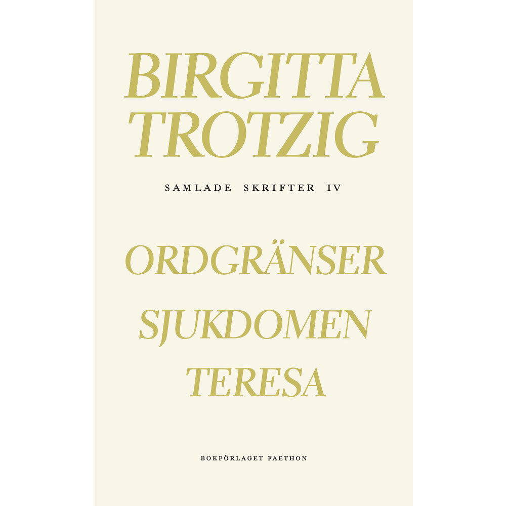 Birgitta Trotzig Samlade skrifter 4 (inbunden)