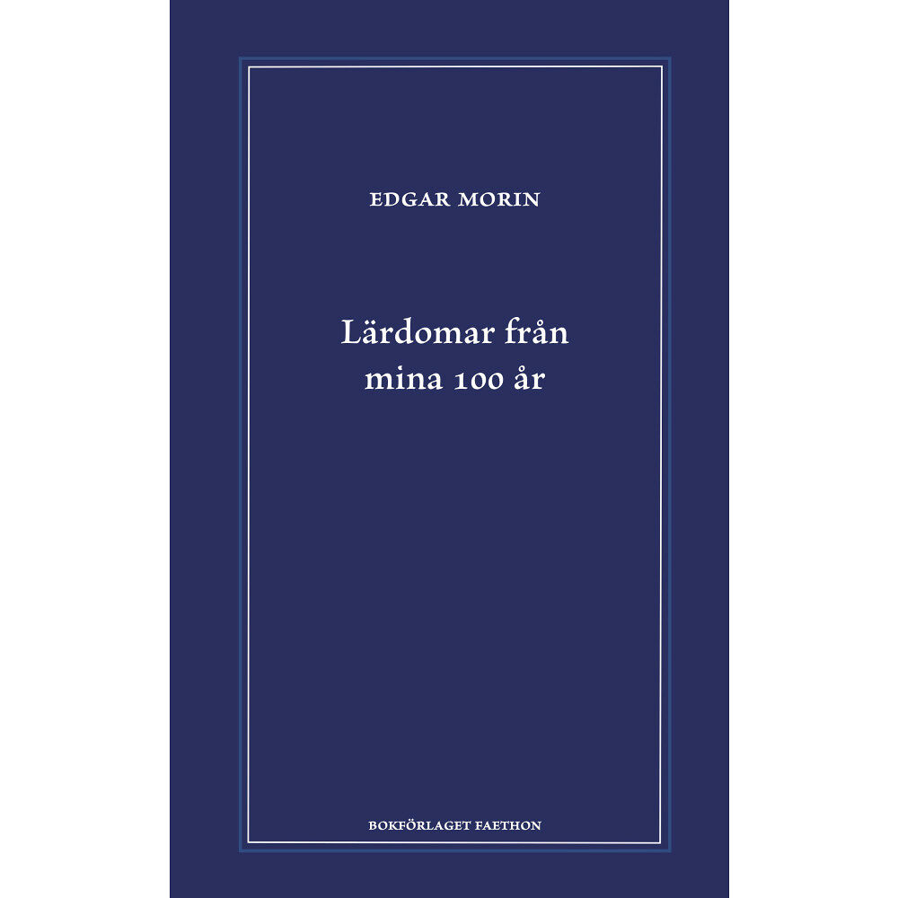 Edgar Morin Lärdomar från mina 100 år (inbunden)