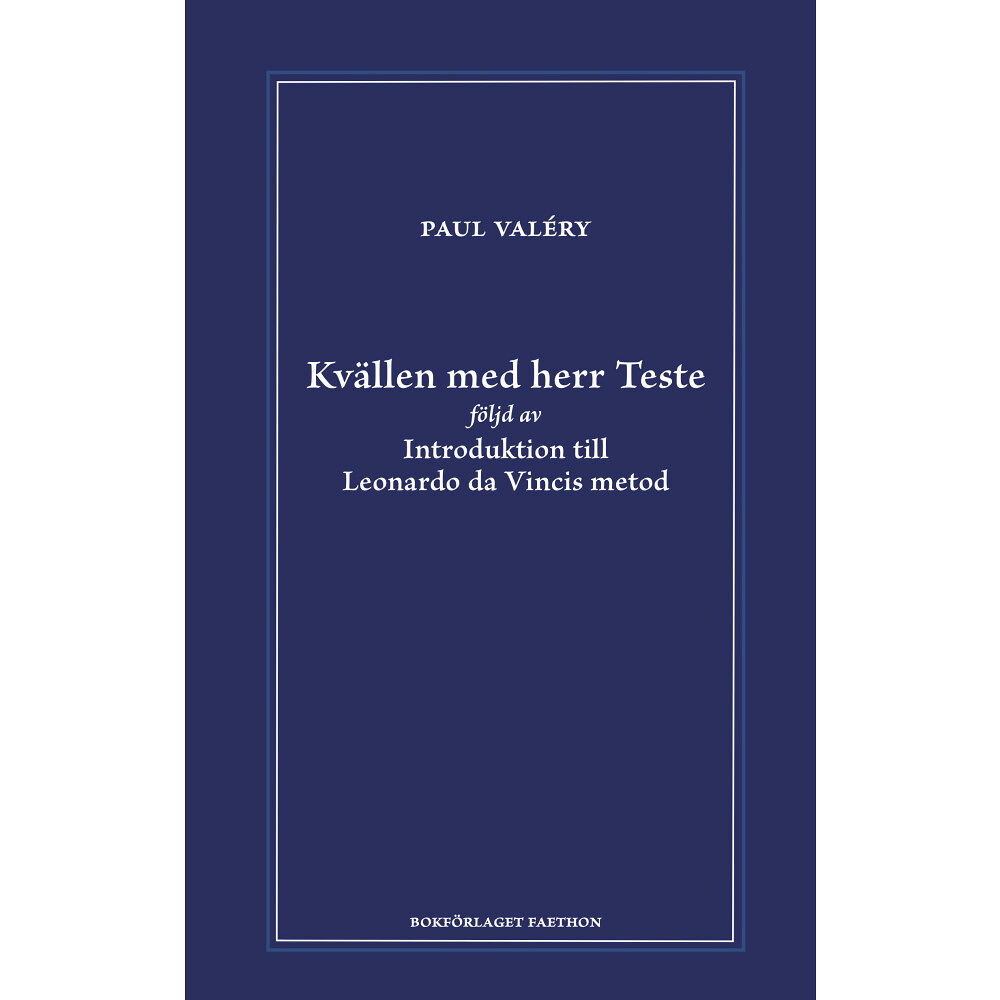 Paul Valéry Kvällen med herr Teste följd av Introduktion till Leonardo da Vincis metod (inbunden)
