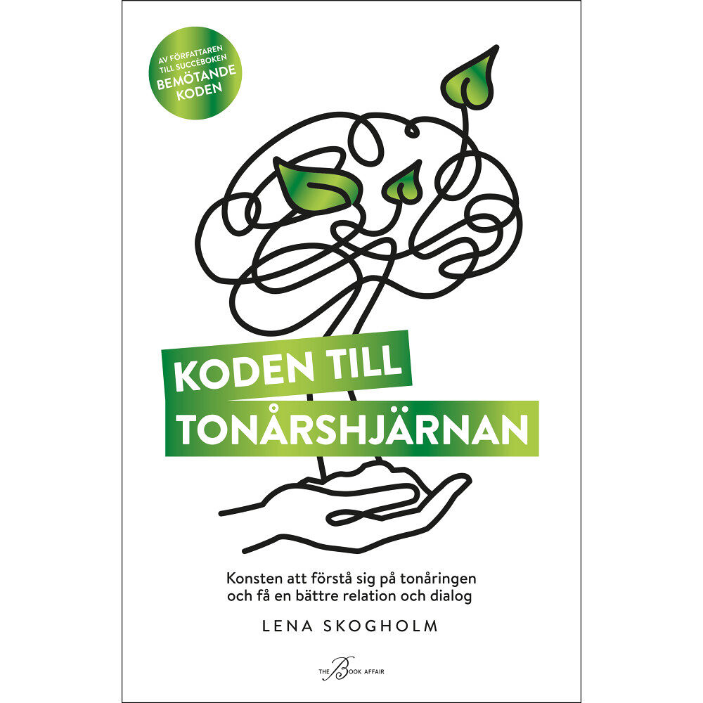 The Book Affair Koden till tonårshjärnan : konsten att förstå sig på tonåringen och få en bättre relation och dialog (inbunden)