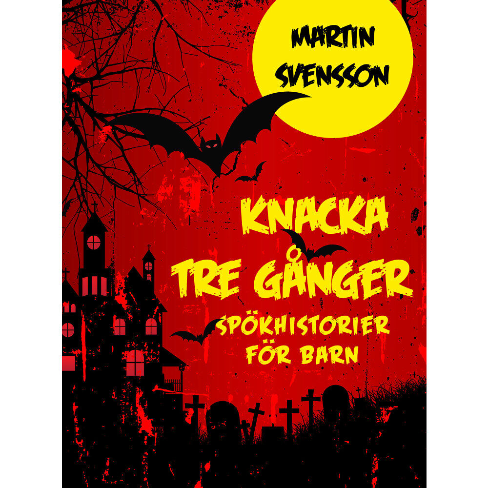 Martin Svensson Knacka tre gånger : spökhistorier för barn (inbunden)