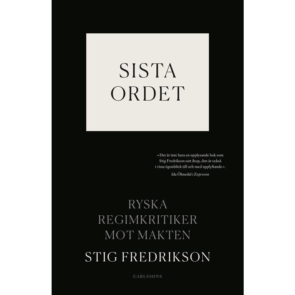 Stig Fredrikson Sista ordet : ryska regimkritiker mot makten (inbunden)