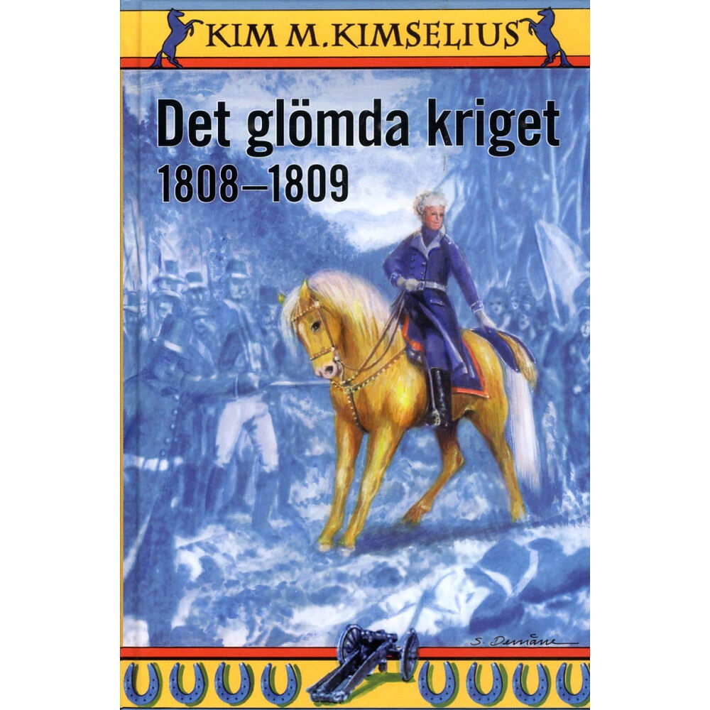 Kim M. Kimselius Det glömda kriget 1808-1809 (inbunden)