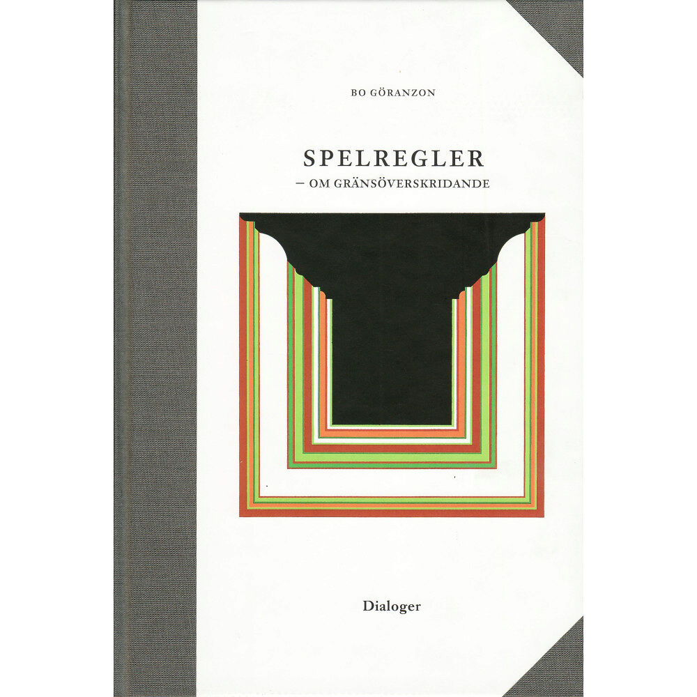 Bo Göranzon Spelregler - om gränsöverskridande (inbunden)