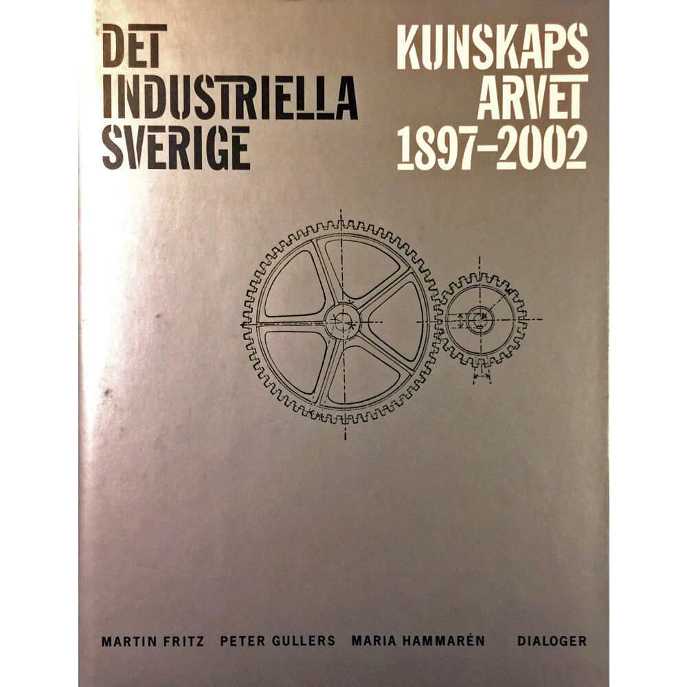 Dialoger Det industriella Sverige : kunskapsarvet 1897-2002 (inbunden)