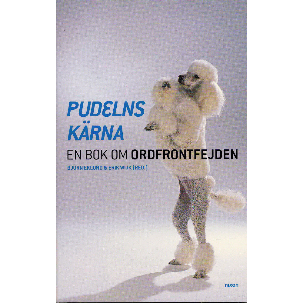 Erik Wijk Pudelns kärna : en bok om Ordfrontfejden (häftad)