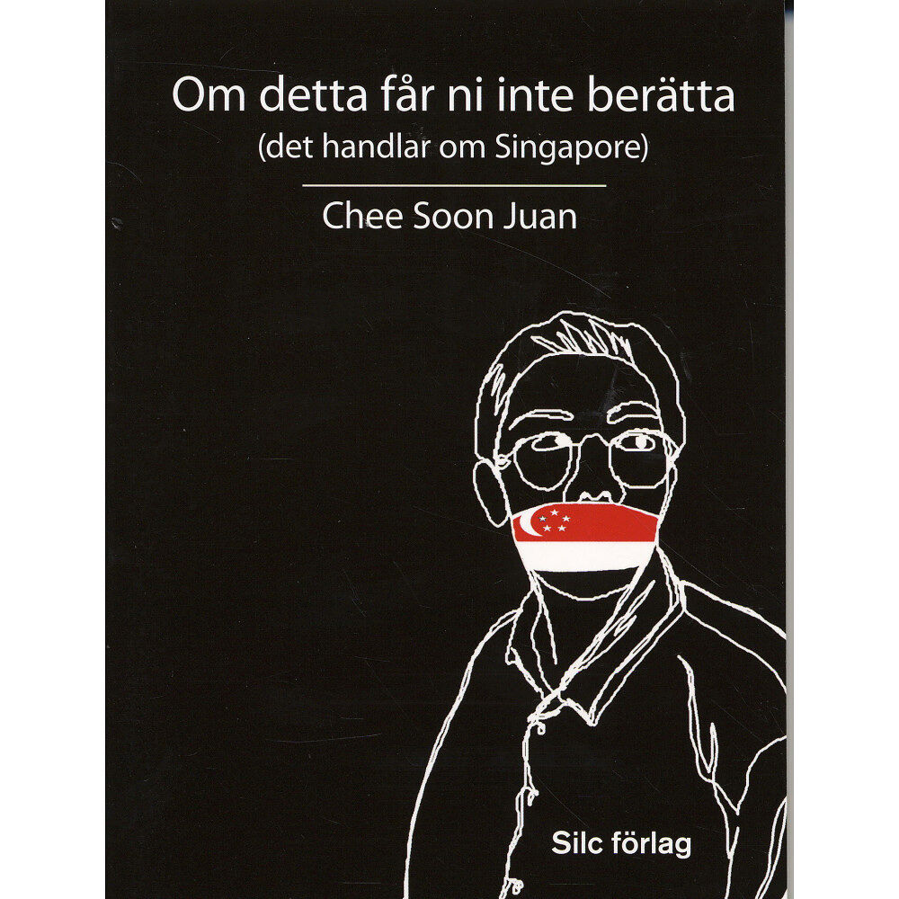 SILC Förlag Om detta får ni inte berätta (det handlar om Singapore) (pocket)