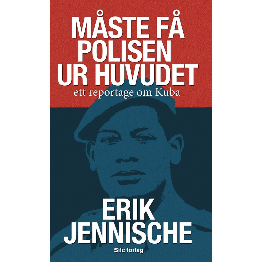 Erik Jennische Måste få polisen ur huvudet : ett reportage om Kuba (pocket)