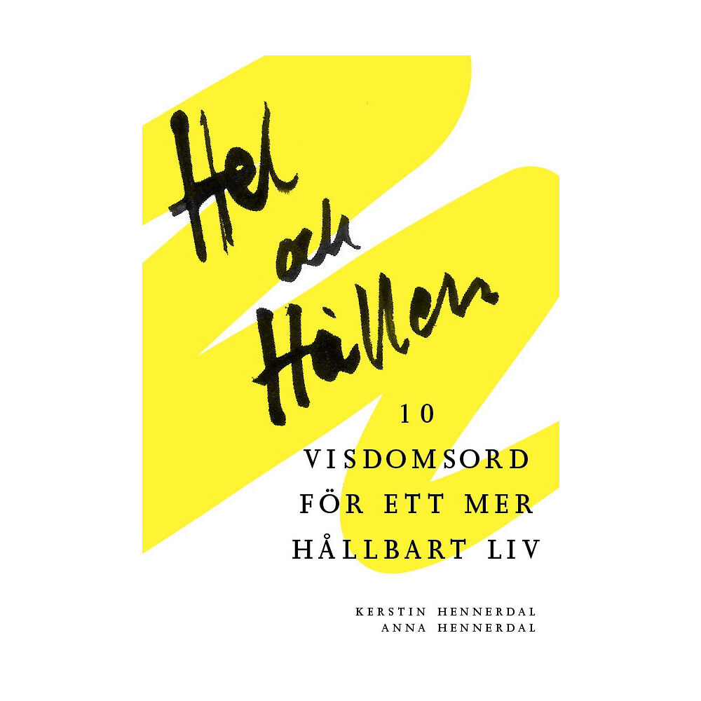 Kerstin Hennerdal Hel och hållen, 10 visdomsord för ett mer hållbart liv (häftad)