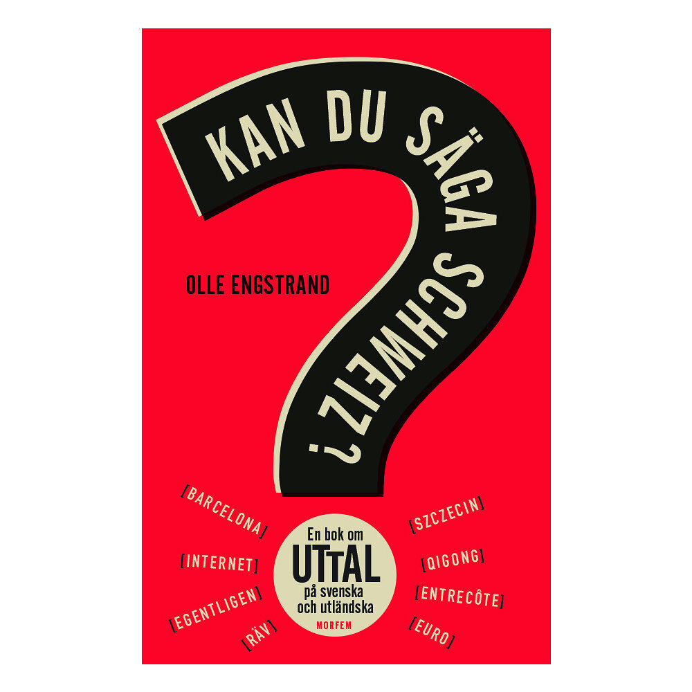 Olle Engstrand Kan du säga Schweiz? : en bok om uttal på svenska och utländska (inbunden)