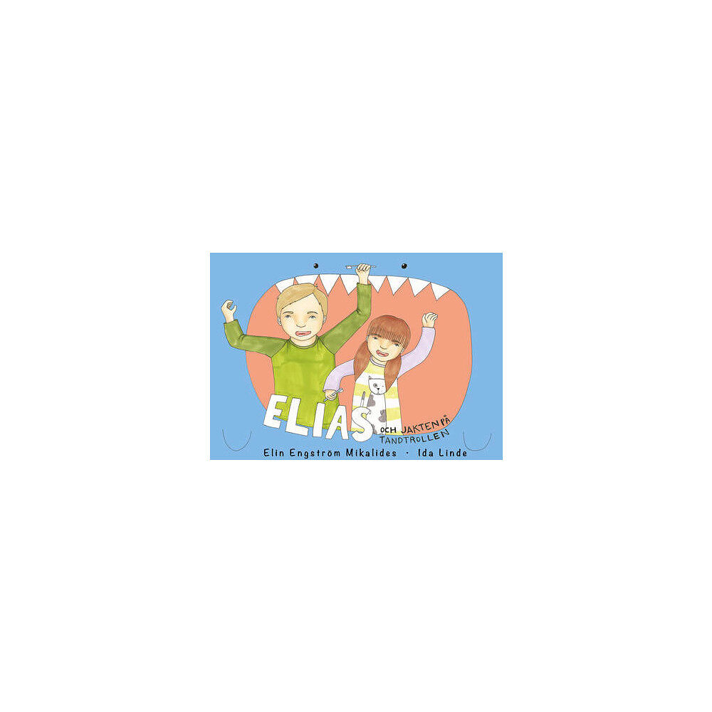 Elin Engström Mikalides Elias och jakten på tandtrollen (inbunden)