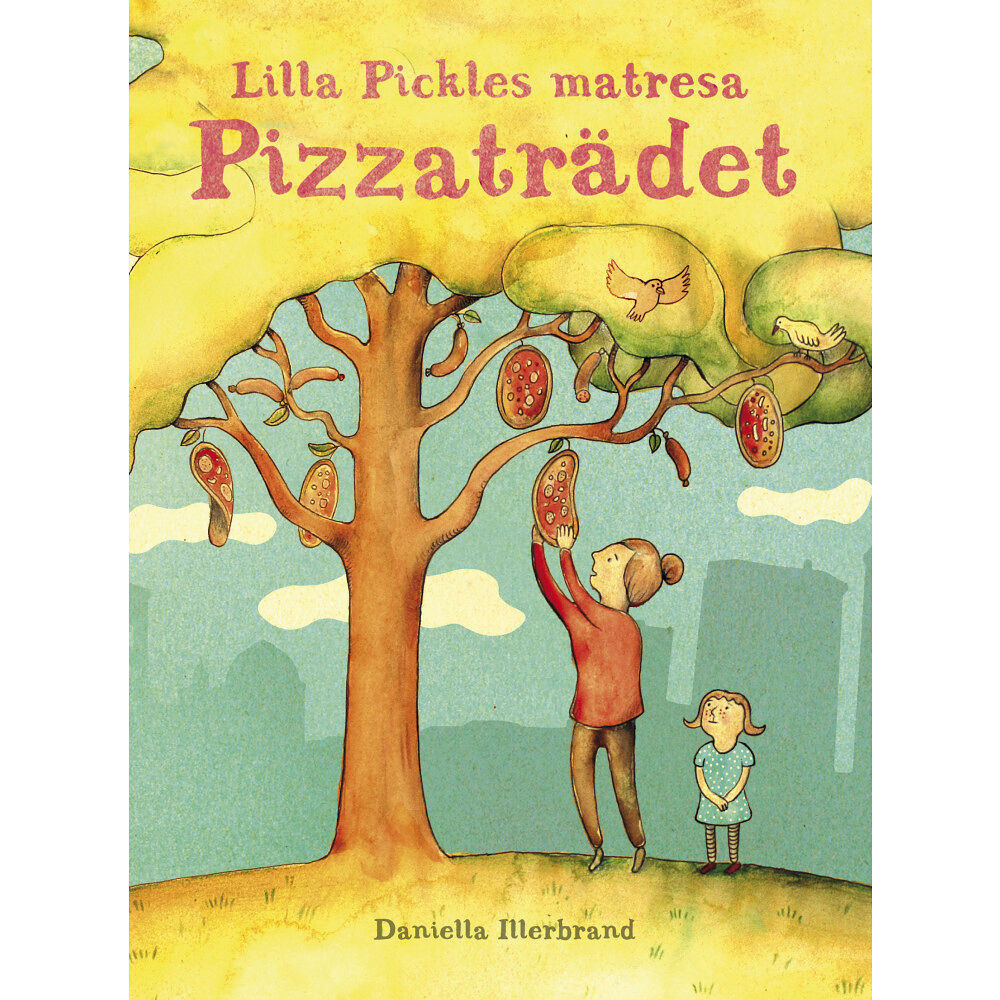 Daniella Illerbrand Lilla Pickles matresan : Pizzaträdet (inbunden)