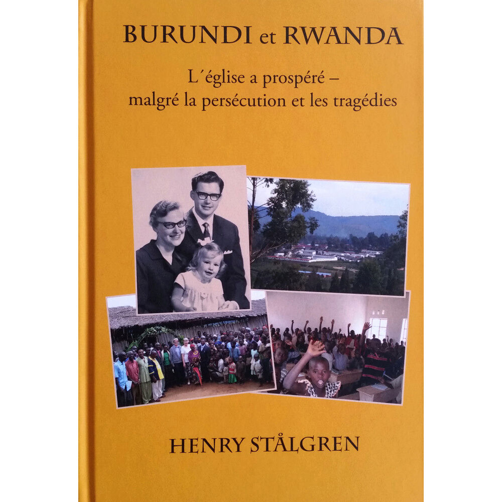 Henry Stålgren Burundi et Rwanda - L´église a prospéré malgré la persécution et les tragédies (bok, kartonnage, fre)