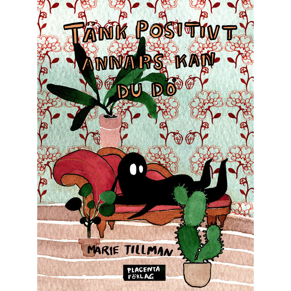 Marie Tillman Tänk positivt annars kan du dö (inbunden)
