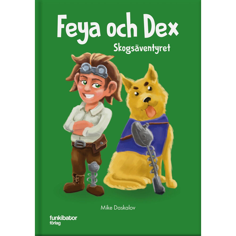 Mike Daskalov Feya och Dex : skogsäventyret (inbunden)