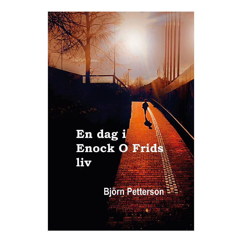 Björn Petterson En dag i Enock O Frids liv (inbunden)