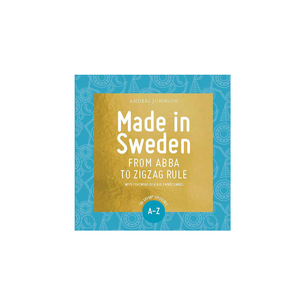 Anders Johnson Made in Sweden : from ABBA to zigzag rule (bok, flexband, eng)