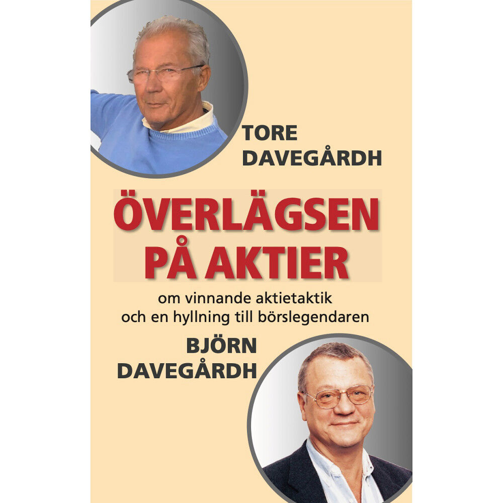 Tore Davegårdh Överlägsen på aktier : om vinnande aktietaktik och en hyllning till börslegendaren Björn Davegårdh (häftad)