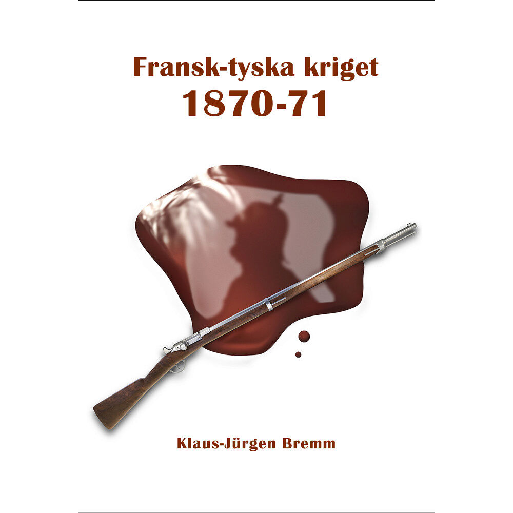 Lopinita Fransk-tyska kriget 1870-71 (inbunden)