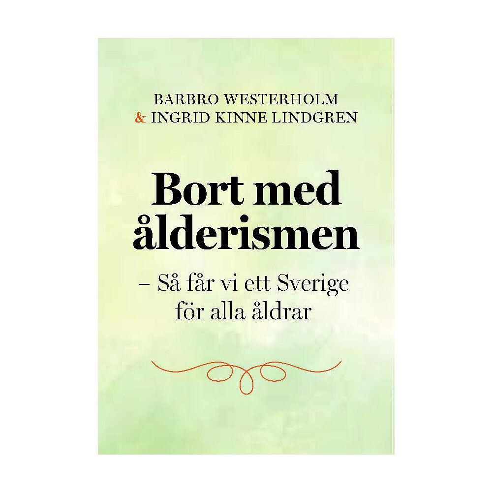 Barbro Westerholm Bort med ålderismen - Så får vi ett bättre Sverige för alla åldrar (inbunden)