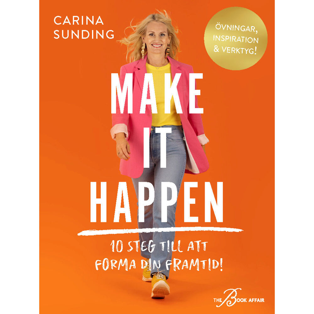 Carina Sunding Make It Happen : 10 steg till att forma din framtid! (inbunden)