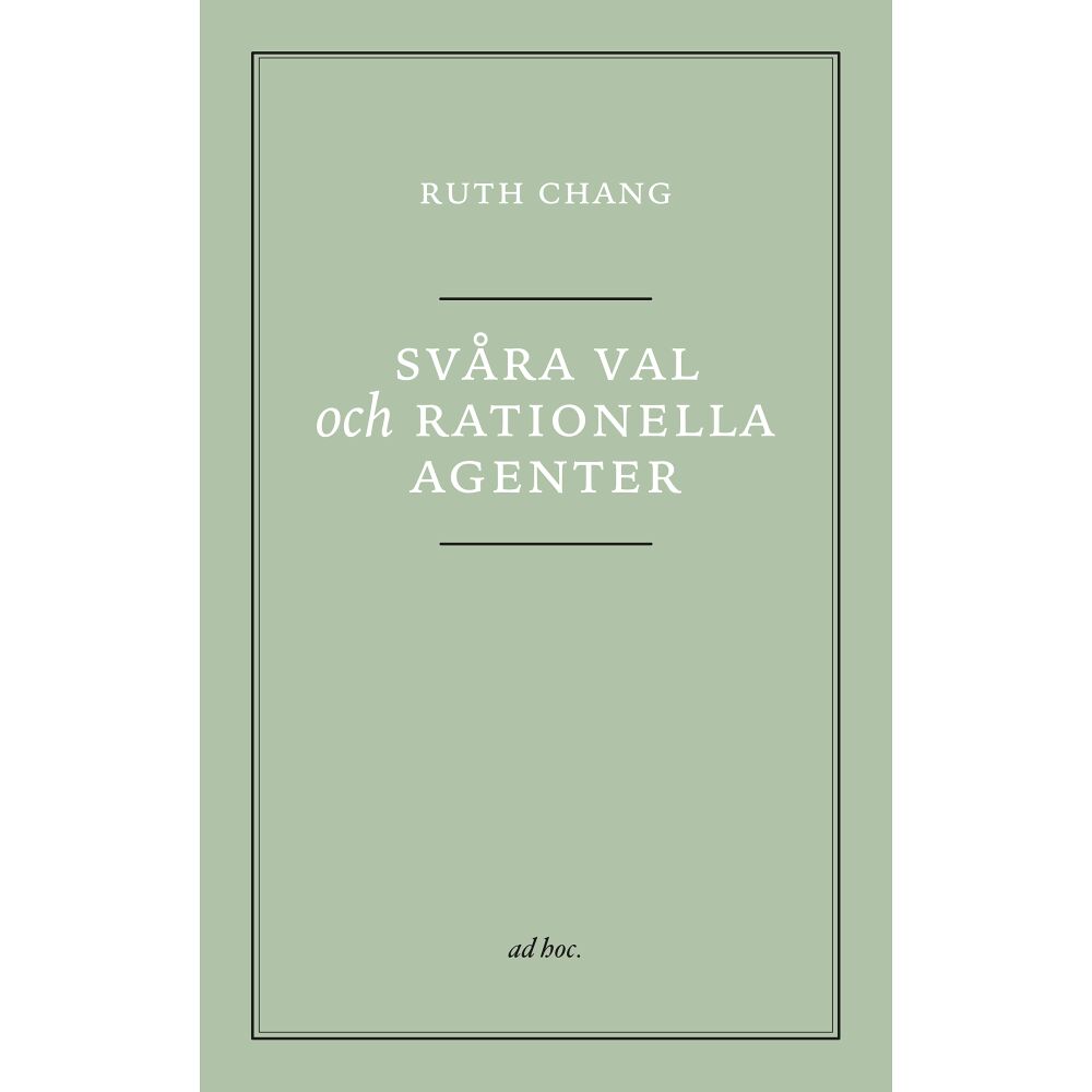 Ruth Chang Svåra val och rationella agenter (häftad)