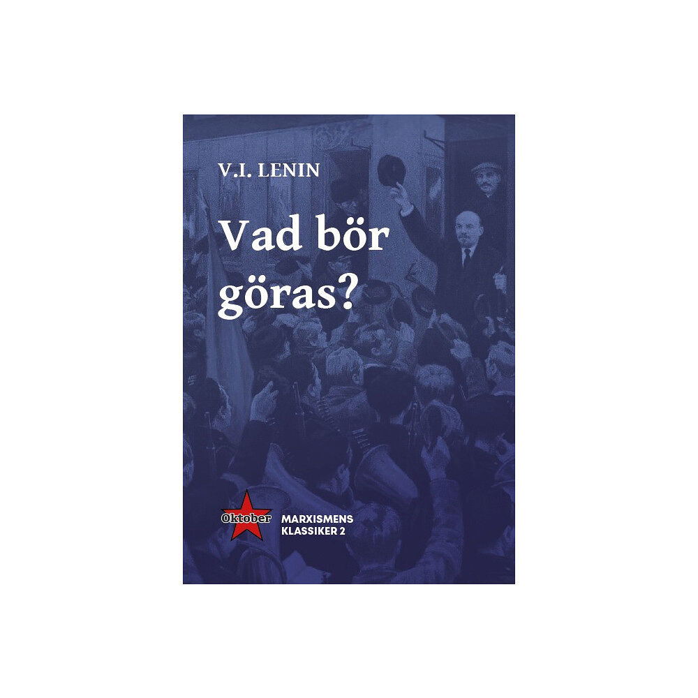 Vladimir Iljitj Lenin Vad bör göras? (häftad)