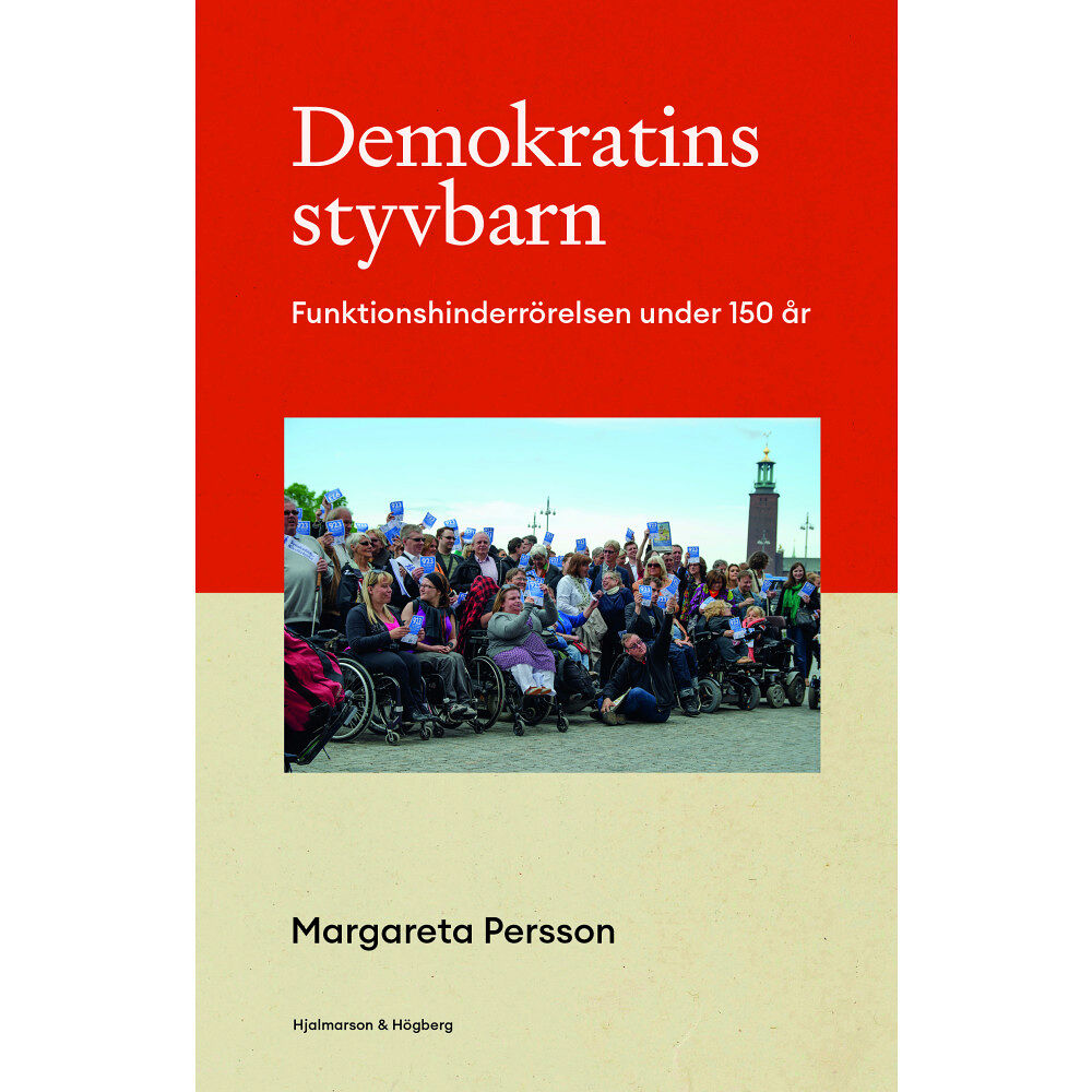 Margareta Persson Demokratins styvbarn : funktionshinderrörelsen under 150 år (bok, danskt band)