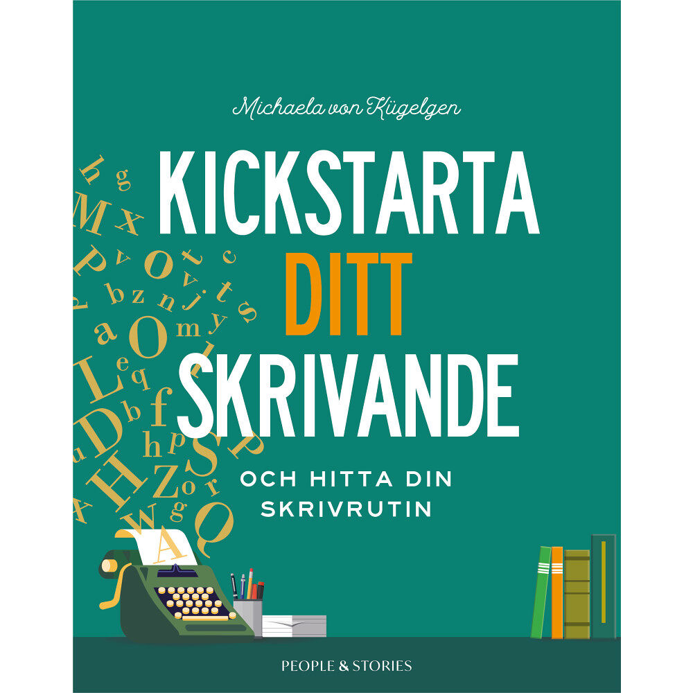 Michaela von Kügelgen Kickstarta ditt skrivande och hitta din skrivrutin (inbunden)