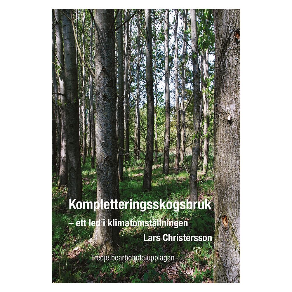 Lars Christersson Kompletteringsskogsbruk : ett led i klimatomställningen (inbunden)