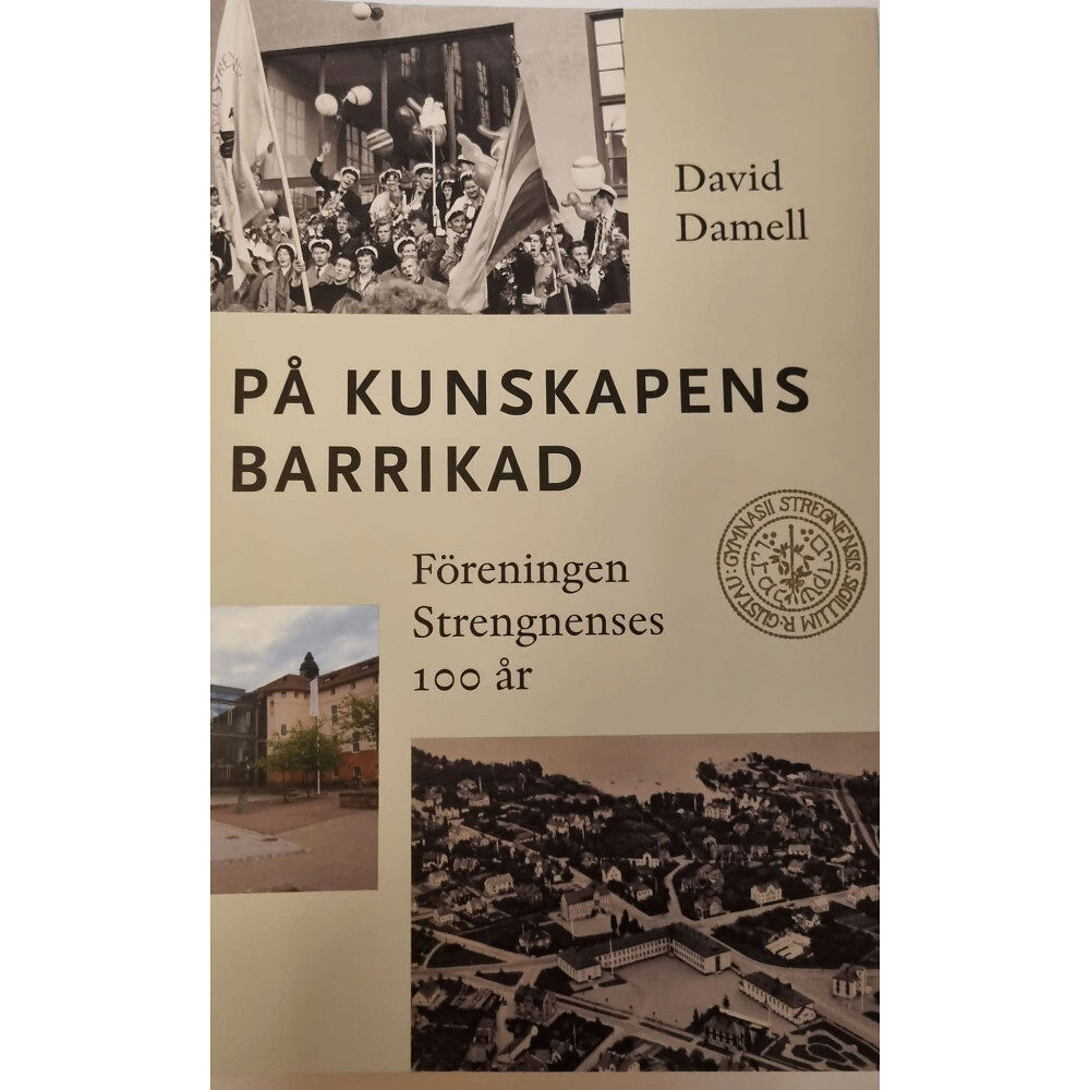 David Damell På kunskapens barrikad - föreningen Strengnenses 100 år (bok, danskt band)