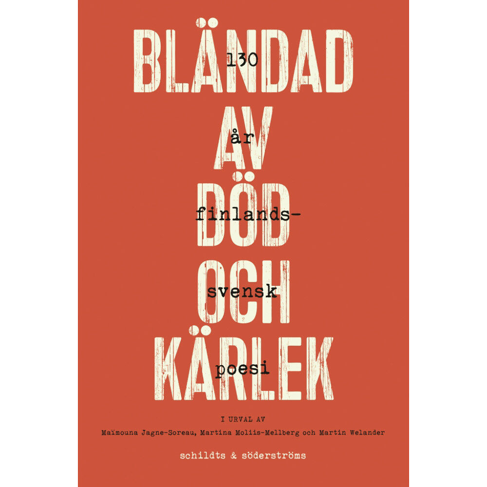 Schildts & Söderströms Bländad av död och kärlek : 130 år finlandssvensk poesi (bok, kartonnage)
