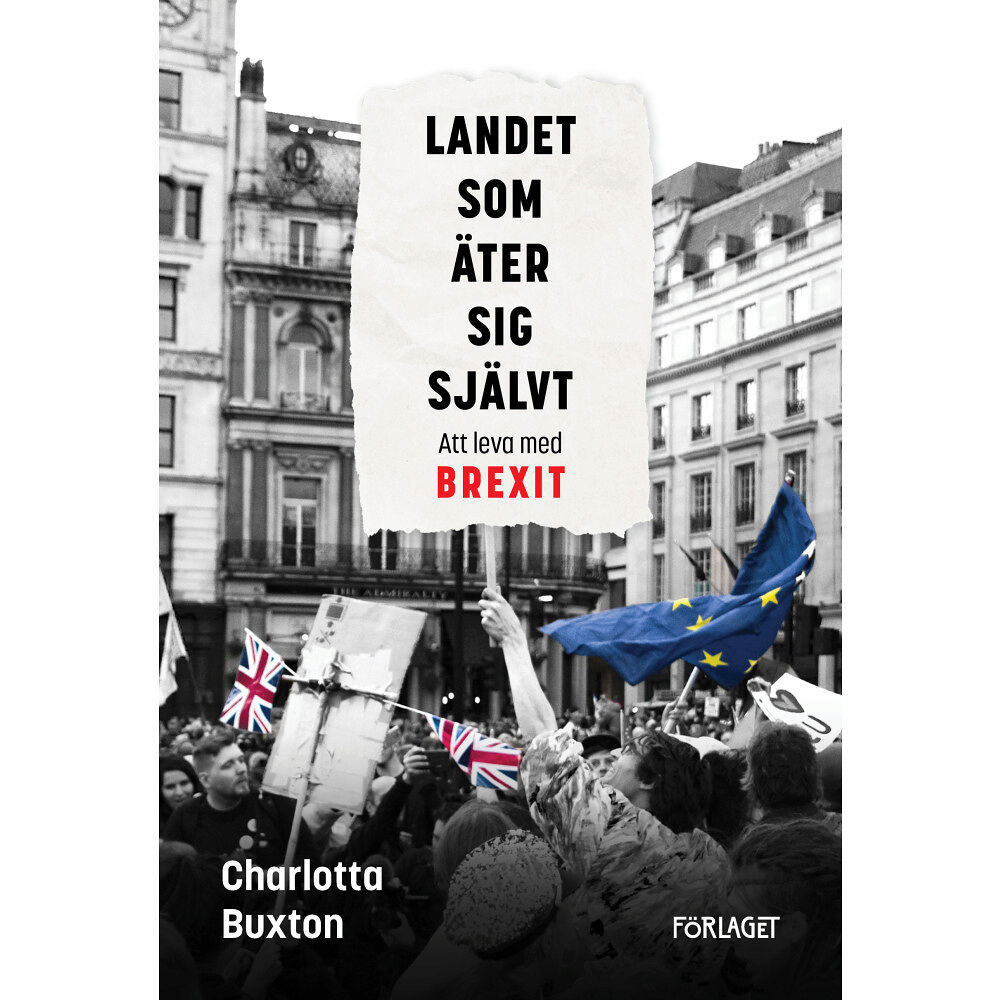 Charlotta Buxton Landet som äter sig självt : att leva med Brexit (bok, danskt band)